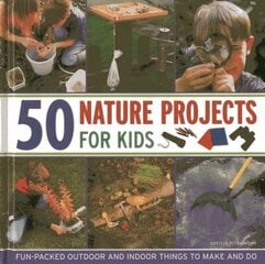 50 Nature Projects for Kids: Fun-packed Outdoor and Indoor Things to Do and Make cena un informācija | Grāmatas pusaudžiem un jauniešiem | 220.lv