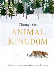 Through the Animal Kingdom: Discover Amazing Animals and Their Remarkable Homes cena un informācija | Grāmatas pusaudžiem un jauniešiem | 220.lv