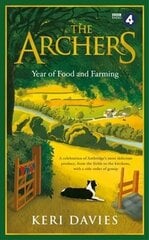 Archers Year Of Food and Farming: A celebration of Ambridge's most delicious produce, from the fields to the kitchens, with a side order of gossip цена и информация | Книги рецептов | 220.lv