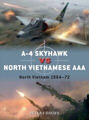 A-4 Skyhawk vs North Vietnamese AAA: North Vietnam 1964-72 цена и информация | Исторические книги | 220.lv