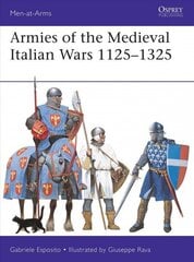 Armies of the Medieval Italian Wars 1125-1325 cena un informācija | Vēstures grāmatas | 220.lv