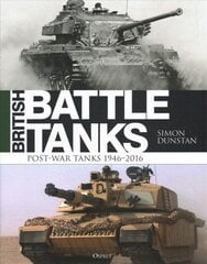 British Battle Tanks: Post-war Tanks 1946-2016 cena un informācija | Vēstures grāmatas | 220.lv
