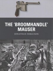 'Broomhandle' Mauser cena un informācija | Sociālo zinātņu grāmatas | 220.lv