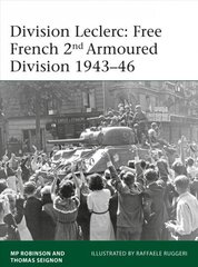 Division Leclerc: The Leclerc Column and Free French 2nd Armored Division, 1940-1946 cena un informācija | Vēstures grāmatas | 220.lv