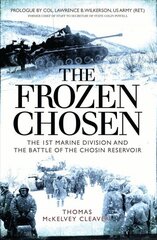 Frozen Chosen: The 1st Marine Division and the Battle of the Chosin Reservoir cena un informācija | Vēstures grāmatas | 220.lv