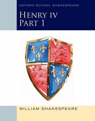 Oxford School Shakespeare: Henry IV Part 1: Oxford School Shakespeare, Part 1 cena un informācija | Grāmatas pusaudžiem un jauniešiem | 220.lv