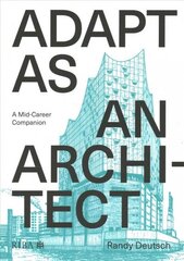 Adapt As An Architect: A Mid-Career Companion цена и информация | Книги по архитектуре | 220.lv