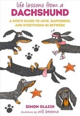 Life Lessons from a Dachshund: A Dog's Guide to Love, Happiness, and Everything in Between цена и информация | Фантастика, фэнтези | 220.lv