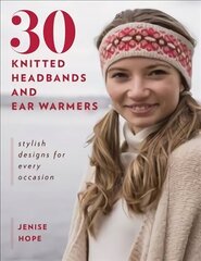 30 Knitted Headbands and Ear Warmers: Stylish Designs for Every Occasion цена и информация | Книги об искусстве | 220.lv