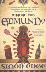 Anyone for Edmund?: A canonical comedy featuring a medieval patron saint, a tennis court and a Westminster spin-doctor цена и информация | Фантастика, фэнтези | 220.lv