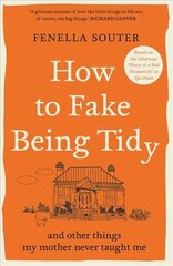 How to Fake Being Tidy: And other things my mother never taught me цена и информация | Фантастика, фэнтези | 220.lv