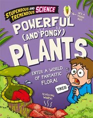 Stupendous and Tremendous Science: Powerful and Pongy Plants Illustrated edition cena un informācija | Grāmatas pusaudžiem un jauniešiem | 220.lv