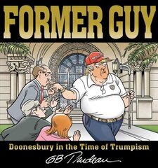 Former Guy: Doonesbury in the Time of Trumpism цена и информация | Фантастика, фэнтези | 220.lv
