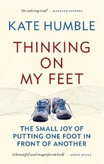 Thinking on My Feet: The small joy of putting one foot in front of another цена и информация | Самоучители | 220.lv