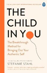 Child In You: The Breakthrough Method for Bringing Out Your Authentic Self cena un informācija | Pašpalīdzības grāmatas | 220.lv