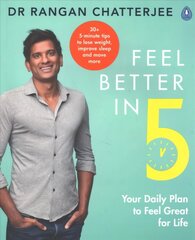 Feel Better In 5: Your Daily Plan to Feel Great for Life цена и информация | Самоучители | 220.lv