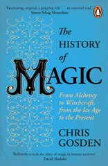 History of Magic: From Alchemy to Witchcraft, from the Ice Age to the Present cena un informācija | Pašpalīdzības grāmatas | 220.lv