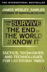 How to Survive The End Of The World As We Know It: From Financial Crisis to Flu Epidemic цена и информация | Самоучители | 220.lv