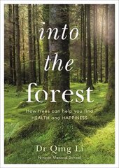 Into the Forest: How Trees Can Help You Find Health and Happiness cena un informācija | Pašpalīdzības grāmatas | 220.lv