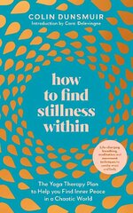 How to Find Stillness Within: The Yoga Therapy Plan to Help You Find Inner Peace in a Chaotic World cena un informācija | Pašpalīdzības grāmatas | 220.lv