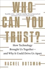 Who Can You Trust?: How Technology Brought Us Together - and Why It Could Drive Us Apart цена и информация | Книги по экономике | 220.lv