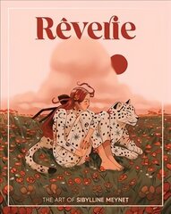 Reverie: The Art of Sibylline Meynet цена и информация | Книги об искусстве | 220.lv