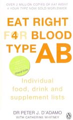 Eat Right for Blood Type AB: Maximise your health with individual food, drink and supplement lists for your blood type цена и информация | Самоучители | 220.lv