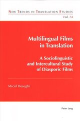 Multilingual Films in Translation: A Sociolinguistic and Intercultural Study of Diasporic Films New edition cena un informācija | Mākslas grāmatas | 220.lv