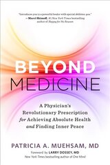 Beyond Medicine: A Physician's Revolutionary Prescription for Achieving Absolute Health and Finding Inner Peace cena un informācija | Pašpalīdzības grāmatas | 220.lv