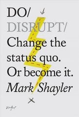 Do Disrupt: Change The Status Quo. Or Become It cena un informācija | Pašpalīdzības grāmatas | 220.lv