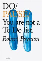 Do Pause: You Are Not A To Do List: You Are Not A to Do List цена и информация | Самоучители | 220.lv