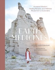 Earth Medicines: Ancestral Wisdom, Healing Recipes, and Wellness Rituals from a Curandera cena un informācija | Pašpalīdzības grāmatas | 220.lv