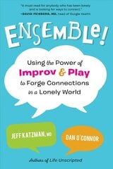 Ensemble!: Using the Power of Improv and Play to Forge Connections in a Lonely World cena un informācija | Pašpalīdzības grāmatas | 220.lv