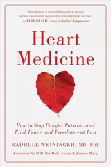 Heart Medicine: How to Stop Painful Patterns and Find Peace and Freedom--at Last cena un informācija | Pašpalīdzības grāmatas | 220.lv