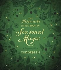 Hedgewitch's Little Book of Seasonal Magic цена и информация | Самоучители | 220.lv