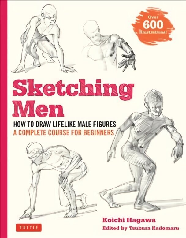 Sketching Men: How to Draw Lifelike Male Figures, A Complete Course for Beginners (Over 600 Illustrations) cena un informācija | Mākslas grāmatas | 220.lv