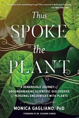 Thus Spoke the Plant: A Remarkable Journey of Groundbreaking Scientific Discoveries and Personal Encounters with Plants cena un informācija | Ekonomikas grāmatas | 220.lv