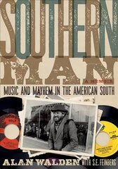 Southern Man: Music And Mayhem In The American South (A Memoir) цена и информация | Книги об искусстве | 220.lv