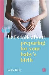 Let's talk about preparing for your baby's birth cena un informācija | Pašpalīdzības grāmatas | 220.lv