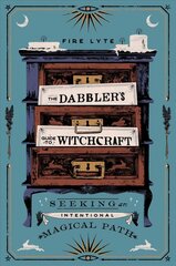 Dabbler's Guide to Witchcraft: Seeking an Intentional Magical Path cena un informācija | Pašpalīdzības grāmatas | 220.lv
