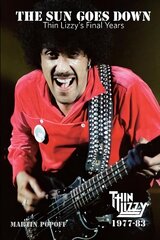 Sun Goes Down: Thin Lizzy's Final Years цена и информация | Книги об искусстве | 220.lv