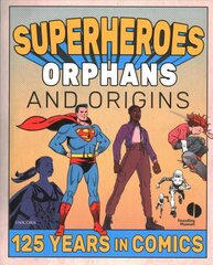 Superheroes, Orphans and Origins: 125 Years in Comics цена и информация | Книги об искусстве | 220.lv