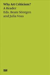 Why Art Criticism? A Reader: A Reader цена и информация | Книги об искусстве | 220.lv