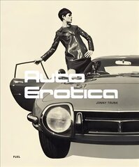 Auto Erotica: A grand tour through classic car brochures of the 1960s to 1980s цена и информация | Книги об искусстве | 220.lv