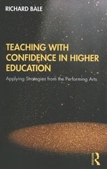 Teaching with Confidence in Higher Education: Applying Strategies from the Performing Arts цена и информация | Книги об искусстве | 220.lv