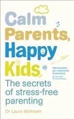 Calm Parents, Happy Kids: The Secrets of Stress-free Parenting cena un informācija | Pašpalīdzības grāmatas | 220.lv