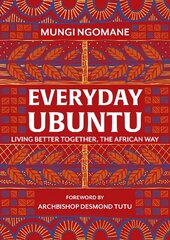 Everyday Ubuntu: Living better together, the African way cena un informācija | Pašpalīdzības grāmatas | 220.lv