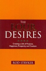 Four Desires: Creating a Life of Purpose, Happiness, Prosperity and Freedom cena un informācija | Pašpalīdzības grāmatas | 220.lv