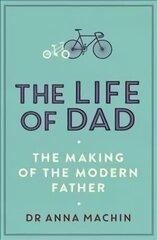 Life of Dad: The Making of a Modern Father cena un informācija | Pašpalīdzības grāmatas | 220.lv