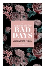 Handbook for Bad Days: Shortcuts to Get Present When Things Aren't Perfect Export cena un informācija | Pašpalīdzības grāmatas | 220.lv